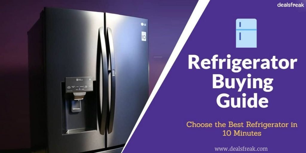 Refrigerator Buying Guide 2021, Choose The Best in 10 Minutes
